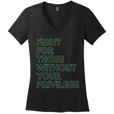 Fight For Those Without Your Privilege Civil Rights Women's V-Neck T-Shirt