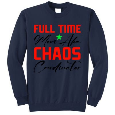 Funny Full Time Mom Aka Chaos Coordinator Graphic Tall Sweatshirt