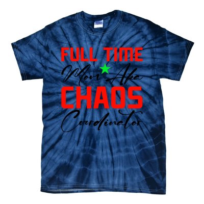 Funny Full Time Mom Aka Chaos Coordinator Graphic Tie-Dye T-Shirt