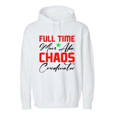 Funny Full Time Mom Aka Chaos Coordinator Graphic Garment-Dyed Fleece Hoodie