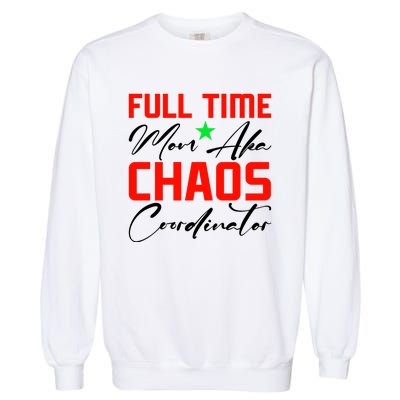 Funny Full Time Mom Aka Chaos Coordinator Graphic Garment-Dyed Sweatshirt