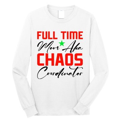 Funny Full Time Mom Aka Chaos Coordinator Graphic Long Sleeve Shirt