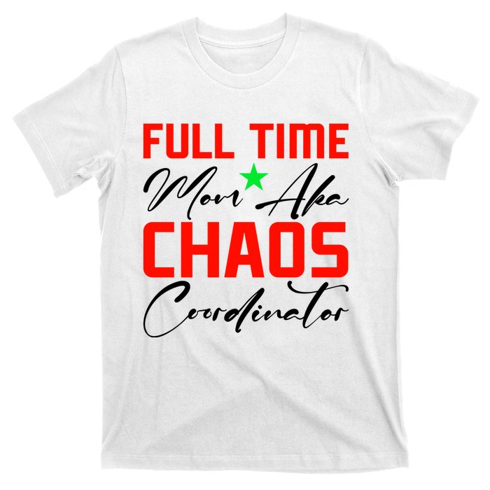 Funny Full Time Mom Aka Chaos Coordinator Graphic T-Shirt