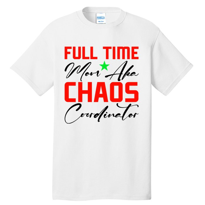 Funny Full Time Mom Aka Chaos Coordinator Graphic Tall T-Shirt