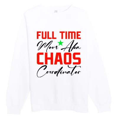 Funny Full Time Mom Aka Chaos Coordinator Graphic Premium Crewneck Sweatshirt