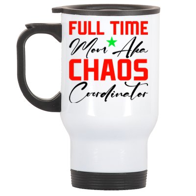 Funny Full Time Mom Aka Chaos Coordinator Graphic Stainless Steel Travel Mug