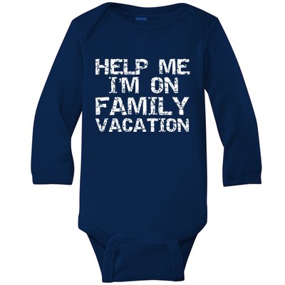 Funny Family Trip Quote Help I'm On Family Vacation Gift Baby Long Sleeve Bodysuit