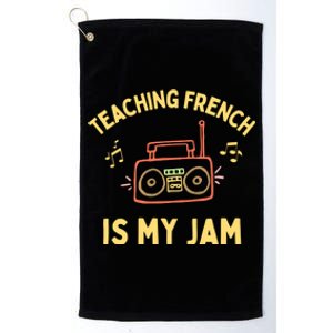 Fun French Teacher Teaching French Is My Jam Back To School Cool Gift Platinum Collection Golf Towel