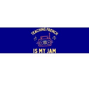 Fun French Teacher Teaching French Is My Jam Back To School Cool Gift Bumper Sticker