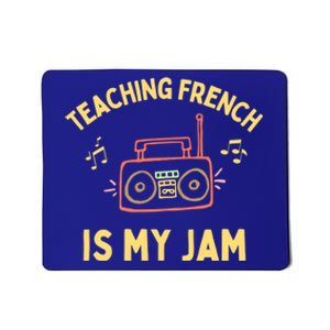 Fun French Teacher Teaching French Is My Jam Back To School Cool Gift Mousepad