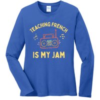 Fun French Teacher Teaching French Is My Jam Back To School Cool Gift Ladies Long Sleeve Shirt