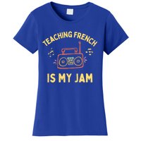 Fun French Teacher Teaching French Is My Jam Back To School Cool Gift Women's T-Shirt