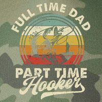 Fishing Full Time Dad Part Time Hooker Father's Day Legacy Tie Dye Trucker Hat