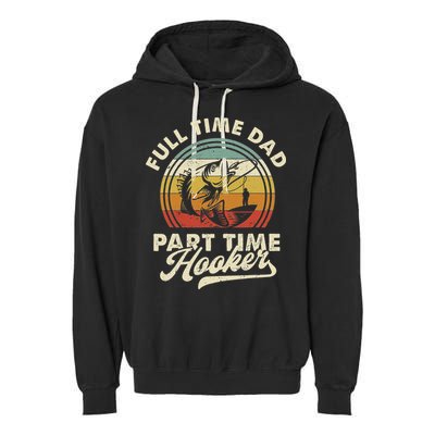 Fishing Full Time Dad Part Time Hooker Father's Day Garment-Dyed Fleece Hoodie