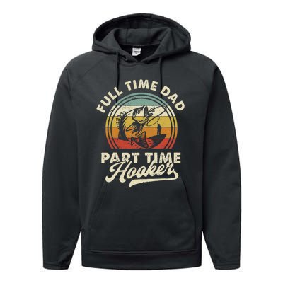 Fishing Full Time Dad Part Time Hooker Father's Day Performance Fleece Hoodie