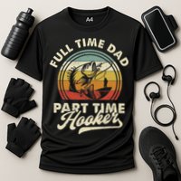 Fishing Full Time Dad Part Time Hooker Father's Day Performance Shirt
