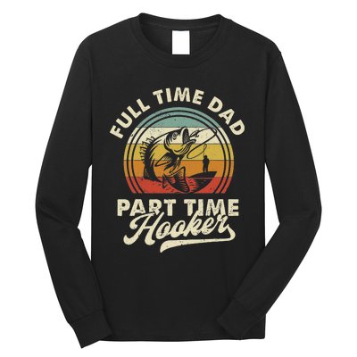 Fishing Full Time Dad Part Time Hooker Father's Day Long Sleeve Shirt