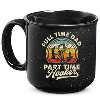 Fishing Full Time Dad Part Time Hooker Father's Day 15oz Campfire Ceramic Mug