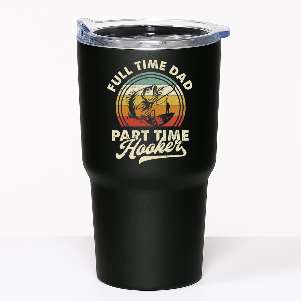 Fishing Full Time Dad Part Time Hooker Father's Day Tumbler