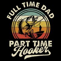 Fishing Full Time Dad Part Time Hooker Father's Day Toddler Sweatshirt