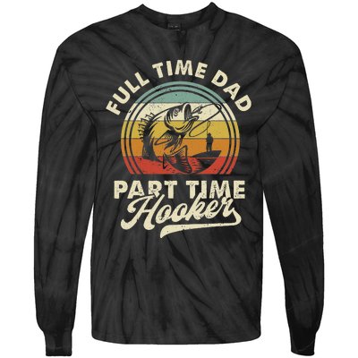 Fishing Full Time Dad Part Time Hooker Father's Day Tie-Dye Long Sleeve Shirt