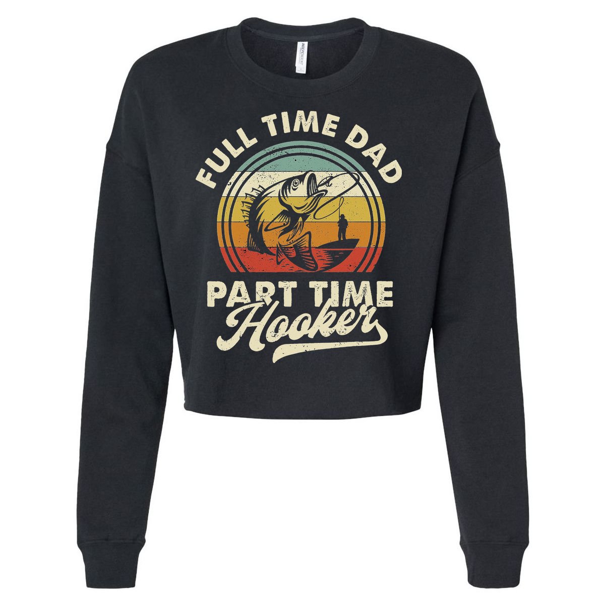 Fishing Full Time Dad Part Time Hooker Father's Day Cropped Pullover Crew