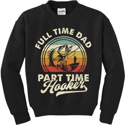Fishing Full Time Dad Part Time Hooker Father's Day Kids Sweatshirt