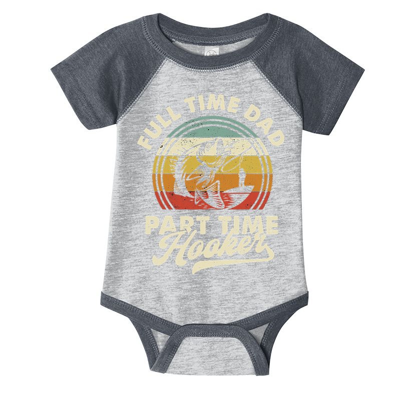 Fishing Full Time Dad Part Time Hooker Father's Day Infant Baby Jersey Bodysuit