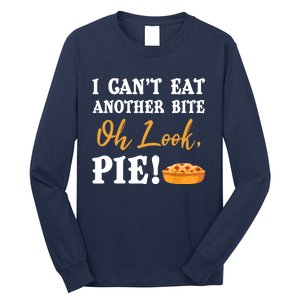 Funny Family Thanksgiving I Can't Eat Another Bite Oh Look Pie Shirt Long Sleeve Shirt