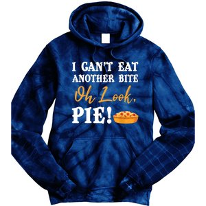 Funny Family Thanksgiving I Can't Eat Another Bite Oh Look Pie Shirt Tie Dye Hoodie