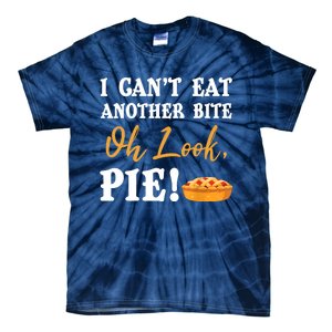 Funny Family Thanksgiving I Can't Eat Another Bite Oh Look Pie Shirt Tie-Dye T-Shirt