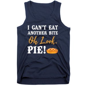 Funny Family Thanksgiving I Can't Eat Another Bite Oh Look Pie Shirt Tank Top