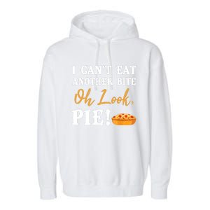 Funny Family Thanksgiving I Can't Eat Another Bite Oh Look Pie Shirt Garment-Dyed Fleece Hoodie