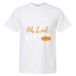 Funny Family Thanksgiving I Can't Eat Another Bite Oh Look Pie Shirt Garment-Dyed Heavyweight T-Shirt