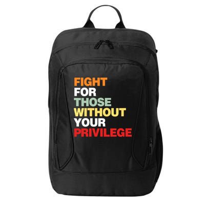 Fight For Those Without Your Privilege City Backpack
