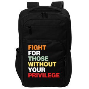 Fight For Those Without Your Privilege Impact Tech Backpack