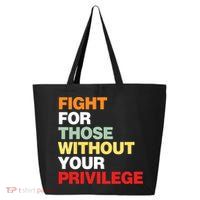 Fight For Those Without Your Privilege 25L Jumbo Tote