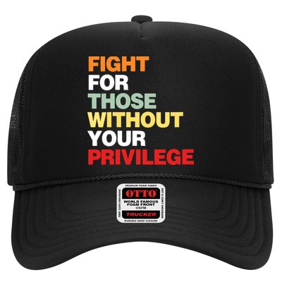 Fight For Those Without Your Privilege Trucker Hat
