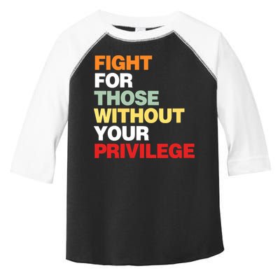 Fight For Those Without Your Privilege Toddler Fine Jersey T-Shirt