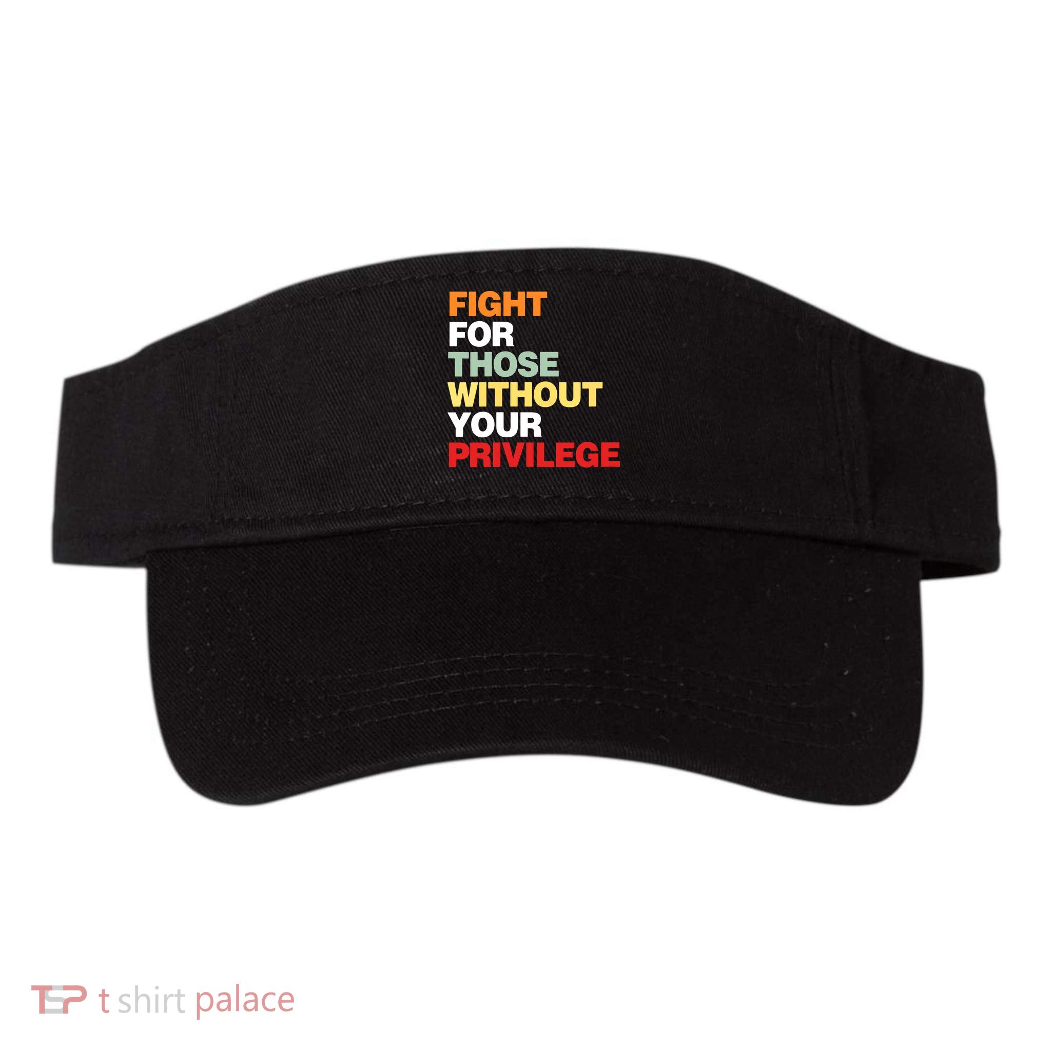 Fight For Those Without Your Privilege Visor