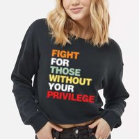 Fight For Those Without Your Privilege Cropped Pullover Crew