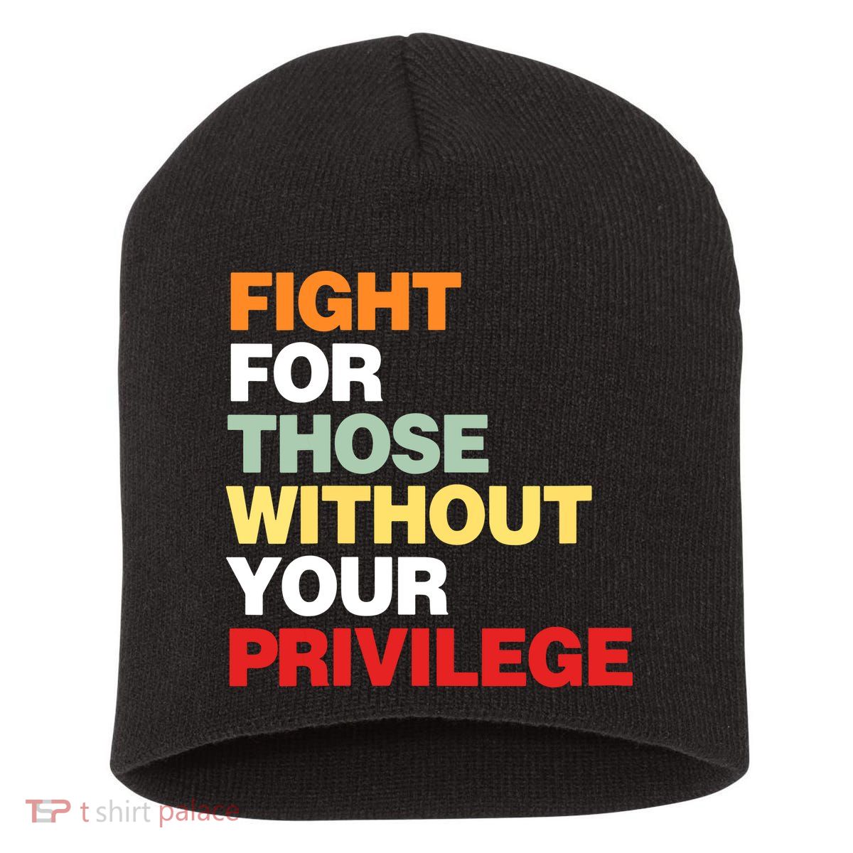 Fight For Those Without Your Privilege Short Acrylic Beanie