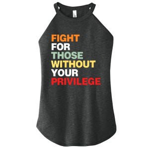 Fight For Those Without Your Privilege Women’s Perfect Tri Rocker Tank