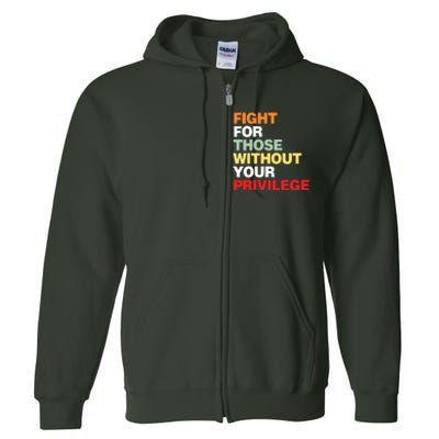 Fight For Those Without Your Privilege Full Zip Hoodie