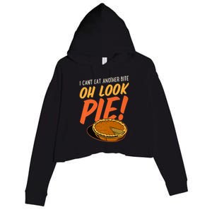 Funny Family Thanksgiving I Can't Eat Another Bite Oh Look Pie Shirt Crop Fleece Hoodie