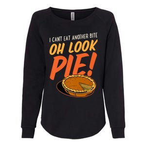 Funny Family Thanksgiving I Can't Eat Another Bite Oh Look Pie Shirt Womens California Wash Sweatshirt