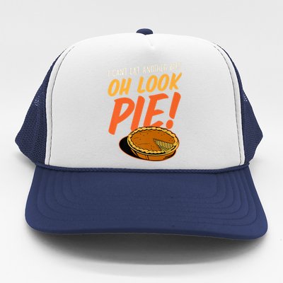 Funny Family Thanksgiving I Can't Eat Another Bite Oh Look Pie Shirt Trucker Hat