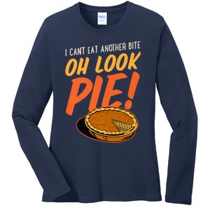 Funny Family Thanksgiving I Can't Eat Another Bite Oh Look Pie Shirt Ladies Long Sleeve Shirt