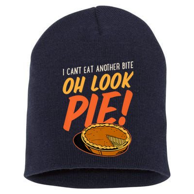 Funny Family Thanksgiving I Can't Eat Another Bite Oh Look Pie Shirt Short Acrylic Beanie