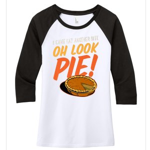 Funny Family Thanksgiving I Can't Eat Another Bite Oh Look Pie Shirt Women's Tri-Blend 3/4-Sleeve Raglan Shirt